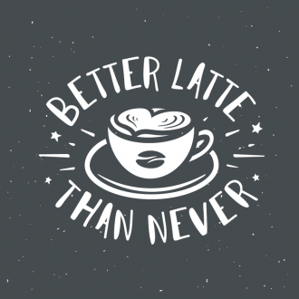 Samolepka Better latte than never
